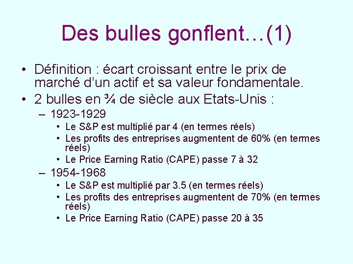 Des bulles gonflent…(1) • Définition : écart croissant entre le prix de marché d’un