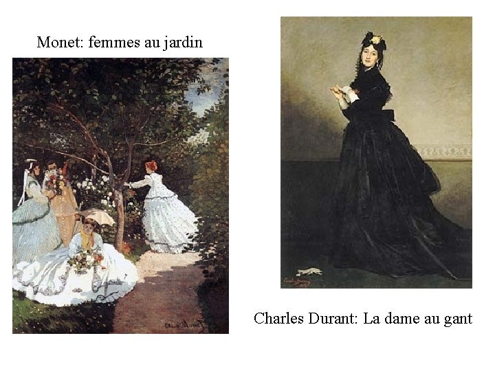 Monet: femmes au jardin Charles Durant: La dame au gant 