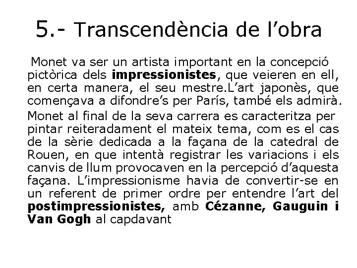 5. - Transcendència de l’obra Monet va ser un artista important en la concepció