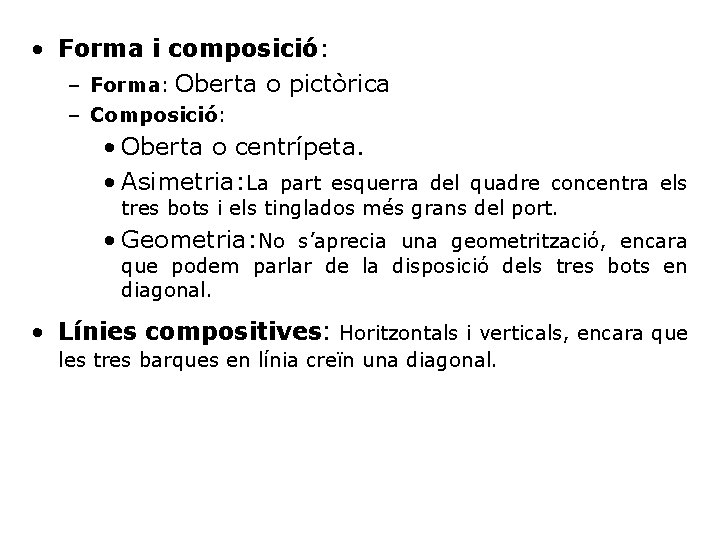  • Forma i composició: – Forma: Oberta o pictòrica – Composició: • Oberta