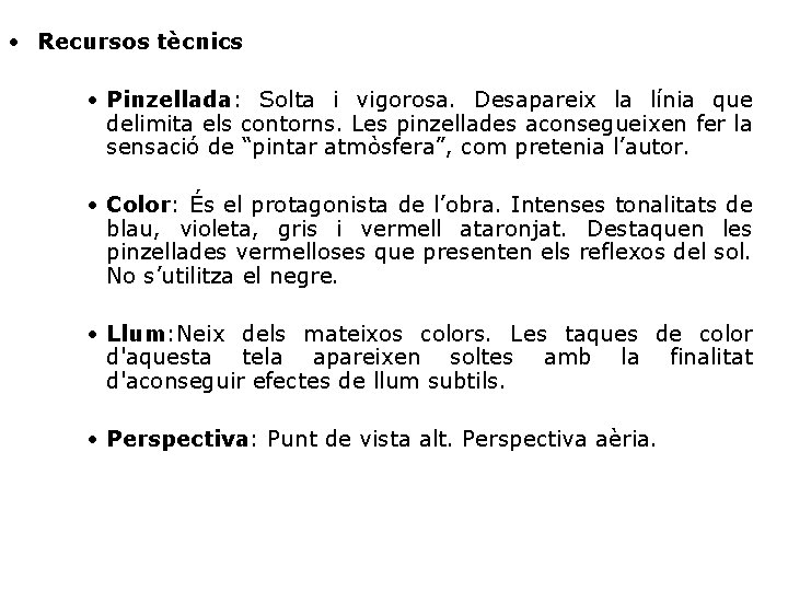  • Recursos tècnics • Pinzellada: Solta i vigorosa. Desapareix la línia que delimita