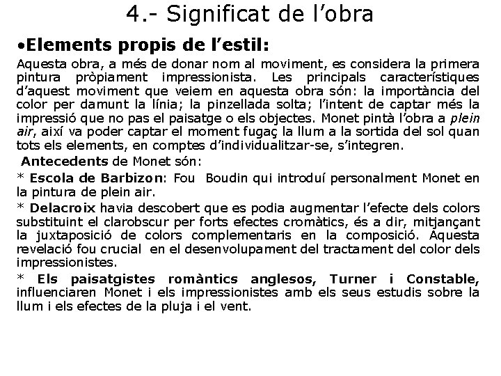 4. - Significat de l’obra • Elements propis de l’estil: Aquesta obra, a més