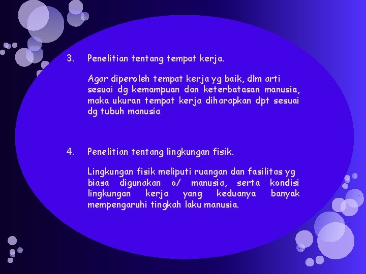 3. Penelitian tentang tempat kerja. Agar diperoleh tempat kerja yg baik, dlm arti sesuai