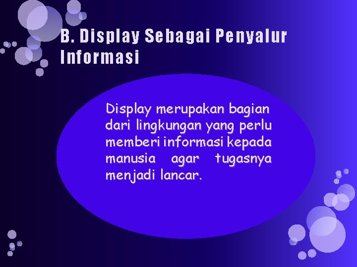 B. Display Sebagai Penyalur Informasi Display merupakan bagian dari lingkungan yang perlu memberi informasi