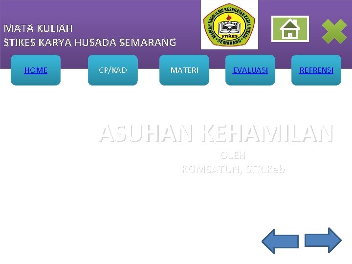 MATA KULIAH STIKES KARYA HUSADA SEMARANG HOME CP/KAD MATERI EVALUASI REFRENSI ASUHAN KEHAMILAN OLEH