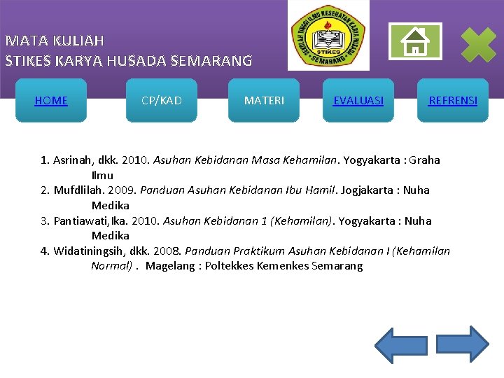 MATA KULIAH STIKES KARYA HUSADA SEMARANG HOME CP/KAD MATERI EVALUASI REFRENSI 1. Asrinah, dkk.