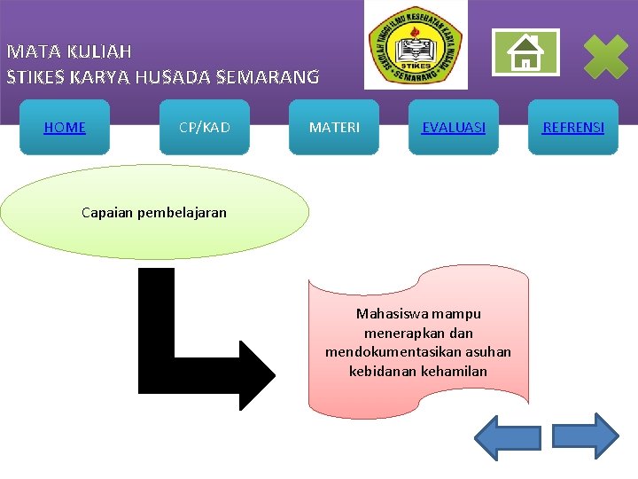 MATA KULIAH STIKES KARYA HUSADA SEMARANG HOME CP/KAD MATERI EVALUASI Capaian pembelajaran Mahasiswa mampu