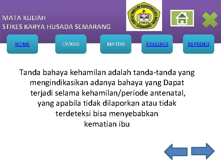 MATA KULIAH STIKES KARYA HUSADA SEMARANG HOME CP/KAD MATERI EVALUASI REFRENSI Tanda bahaya kehamilan