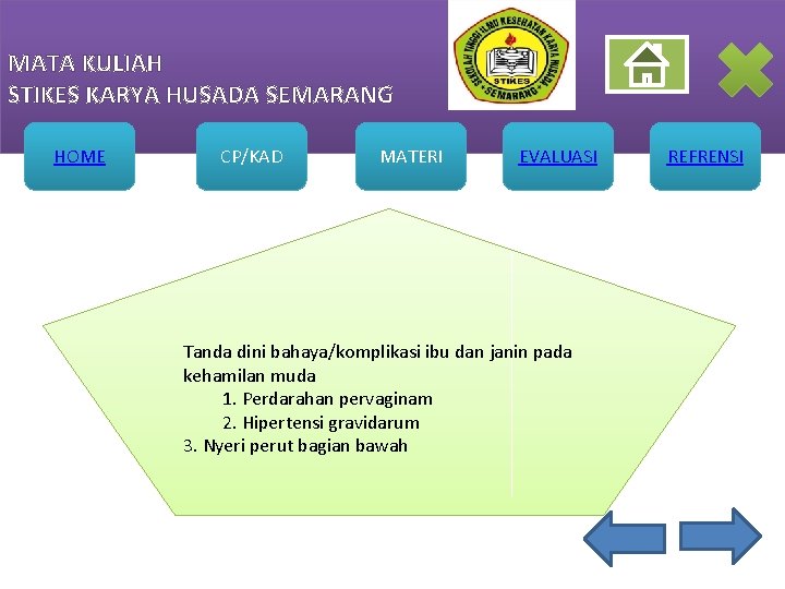 MATA KULIAH STIKES KARYA HUSADA SEMARANG HOME CP/KAD MATERI EVALUASI Tanda dini bahaya/komplikasi ibu