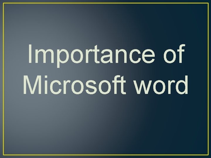Importance of Microsoft word 