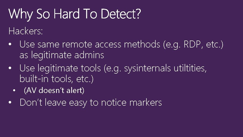 Hackers: • Use same remote access methods (e. g. RDP, etc. ) as legitimate