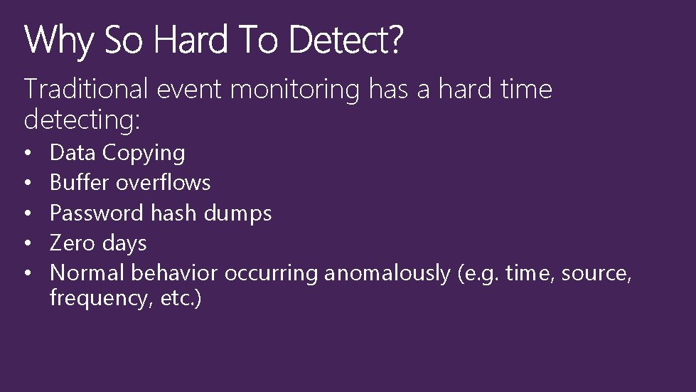 Traditional event monitoring has a hard time detecting: • • • Data Copying Buffer
