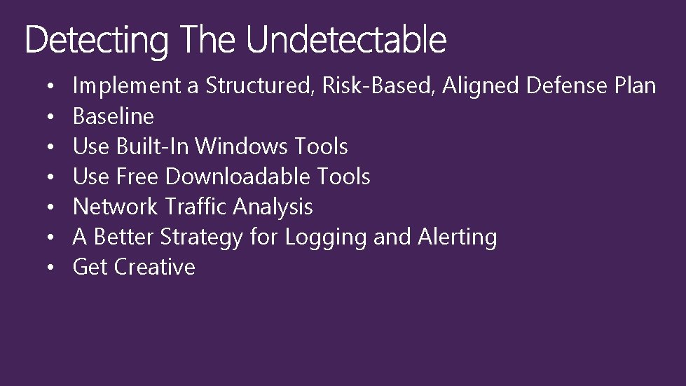  • • Implement a Structured, Risk-Based, Aligned Defense Plan Baseline Use Built-In Windows