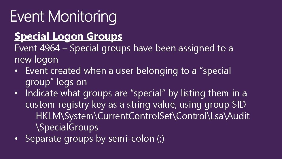 Special Logon Groups Event 4964 – Special groups have been assigned to a new