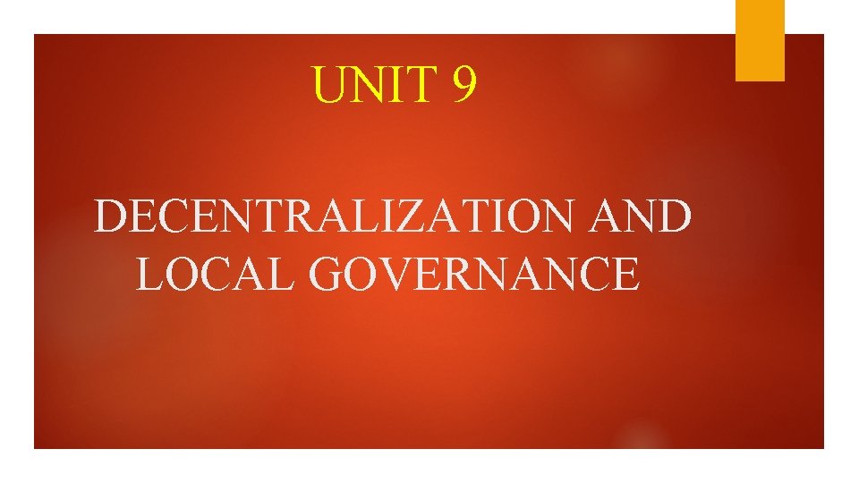 UNIT 9 DECENTRALIZATION AND LOCAL GOVERNANCE LESSON 1