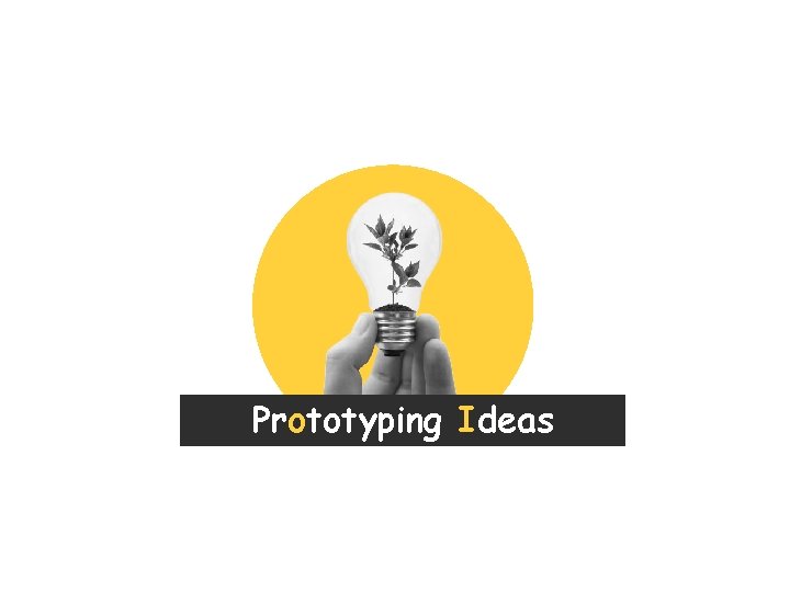 Prototyping Ideas 