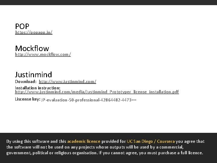 POP https: //popapp. in/ Mockflow http: //www. mockflow. com/ Justinmind Download: http: //www. justinmind.