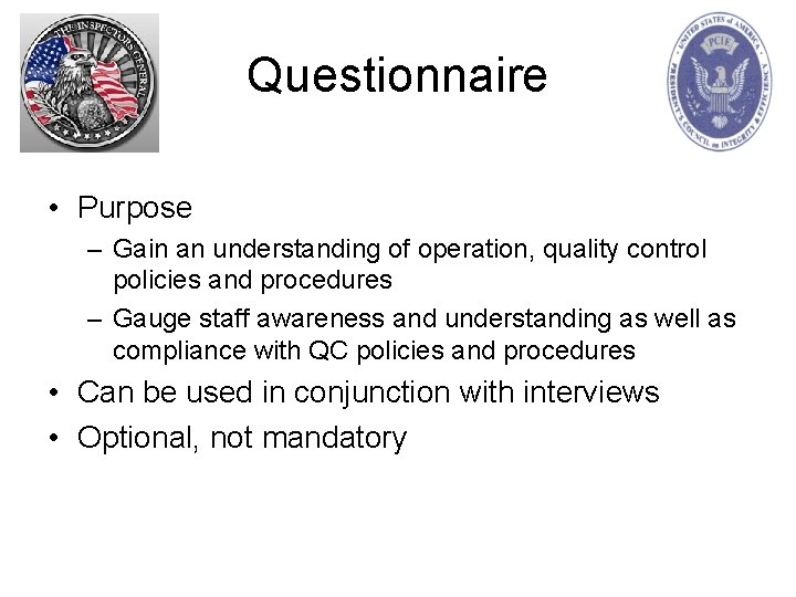 Questionnaire • Purpose – Gain an understanding of operation, quality control policies and procedures