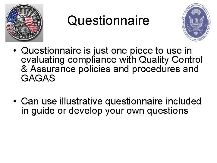 Questionnaire • Questionnaire is just one piece to use in evaluating compliance with Quality