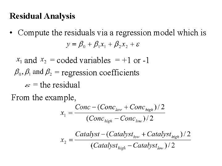 Residual Analysis • Compute the residuals via a regression model which is and =
