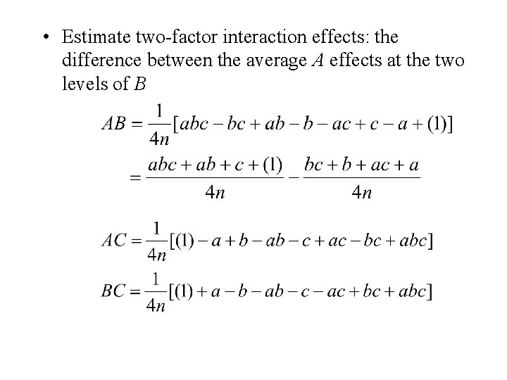  • Estimate two-factor interaction effects: the difference between the average A effects at