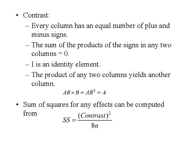  • Contrast: – Every column has an equal number of plus and minus