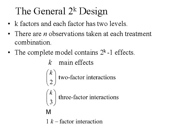 The General 2 k Design • k factors and each factor has two levels.