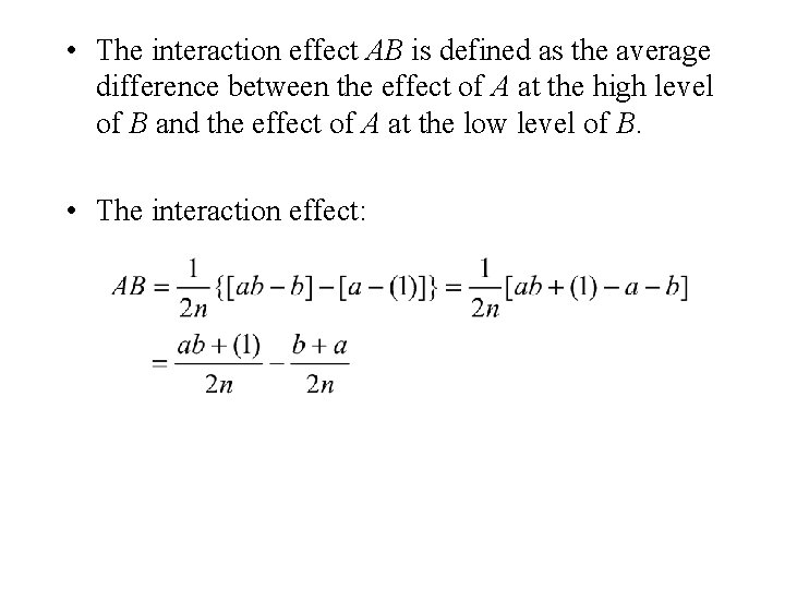  • The interaction effect AB is defined as the average difference between the