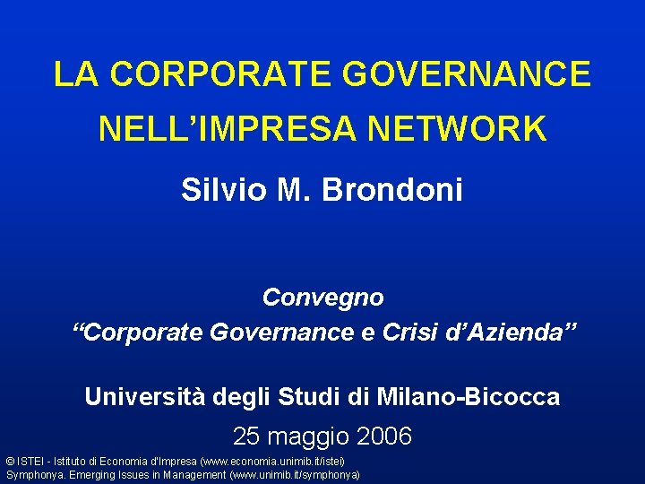 LA CORPORATE GOVERNANCE NELL’IMPRESA NETWORK Silvio M. Brondoni Convegno “Corporate Governance e Crisi d’Azienda”