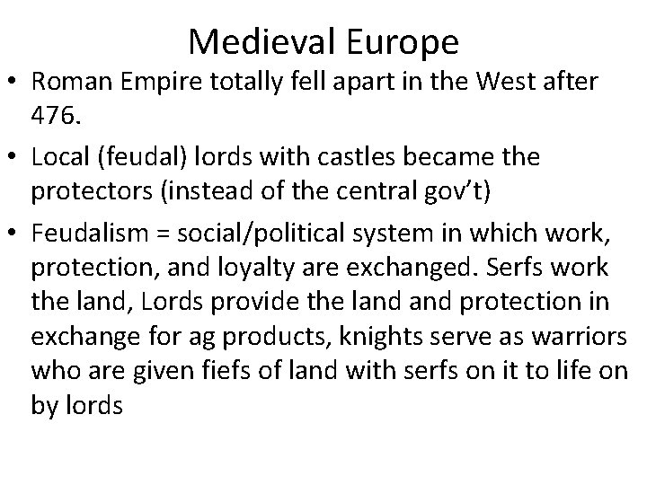 Medieval Europe • Roman Empire totally fell apart in the West after 476. •