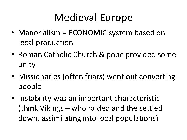 Medieval Europe • Manorialism = ECONOMIC system based on local production • Roman Catholic