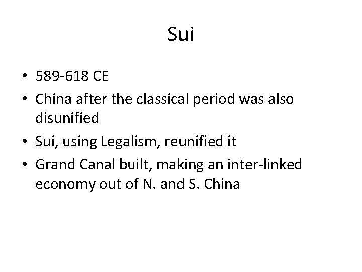 Sui • 589 -618 CE • China after the classical period was also disunified