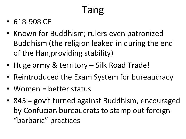 Tang • 618 -908 CE • Known for Buddhism; rulers even patronized Buddhism (the