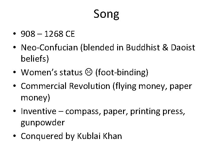 Song • 908 – 1268 CE • Neo-Confucian (blended in Buddhist & Daoist beliefs)