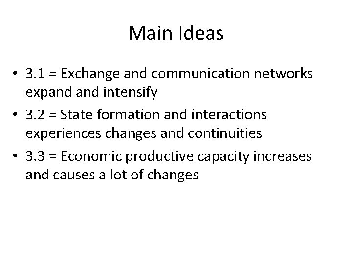 Main Ideas • 3. 1 = Exchange and communication networks expand intensify • 3.