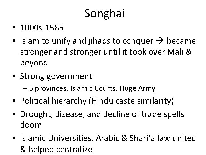 Songhai • 1000 s-1585 • Islam to unify and jihads to conquer became stronger