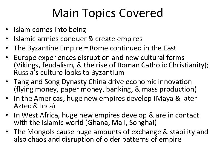 Main Topics Covered • • Islam comes into being Islamic armies conquer & create