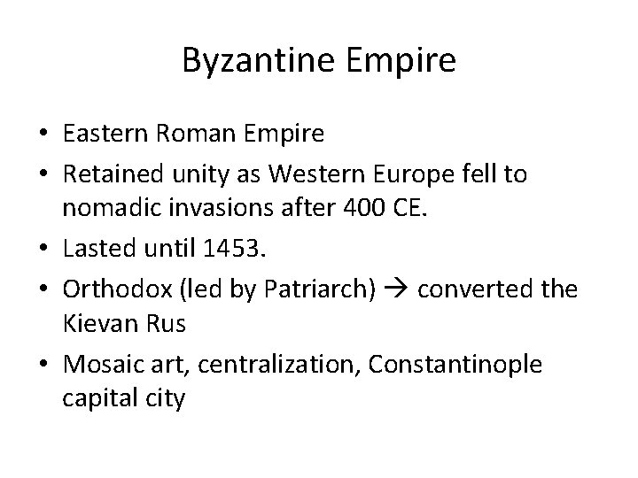 Byzantine Empire • Eastern Roman Empire • Retained unity as Western Europe fell to