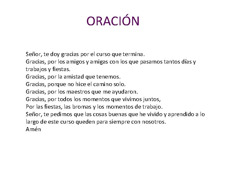 ORACIÓN Señor, te doy gracias por el curso que termina. Gracias, por los amigos