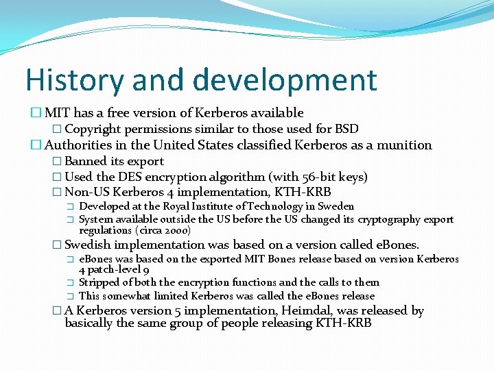 History and development � MIT has a free version of Kerberos available � Copyright