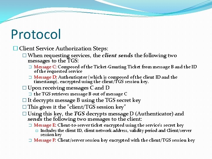Protocol � Client Service Authorization Steps: � When requesting services, the client sends the