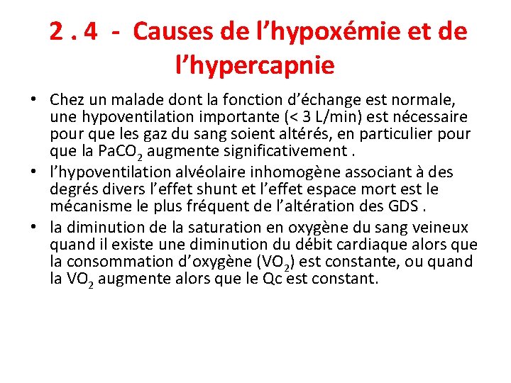2. 4 - Causes de l’hypoxémie et de l’hypercapnie • Chez un malade dont