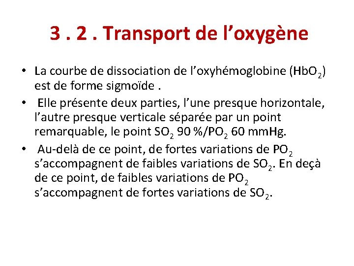 3. 2. Transport de l’oxygène • La courbe de dissociation de l’oxyhémoglobine (Hb. O