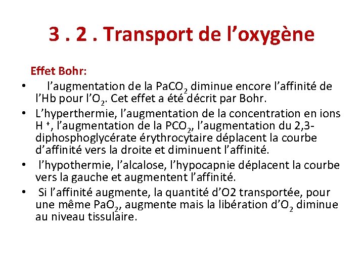 3. 2. Transport de l’oxygène • • Effet Bohr: l’augmentation de la Pa. CO