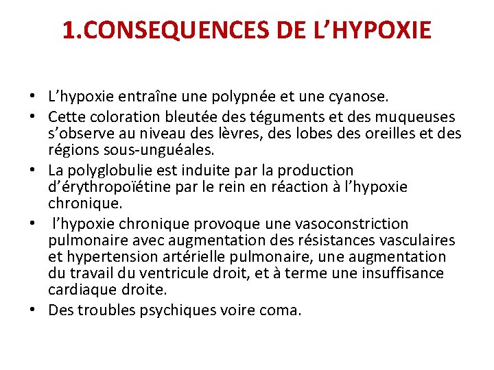 1. CONSEQUENCES DE L’HYPOXIE • L’hypoxie entraîne une polypnée et une cyanose. • Cette