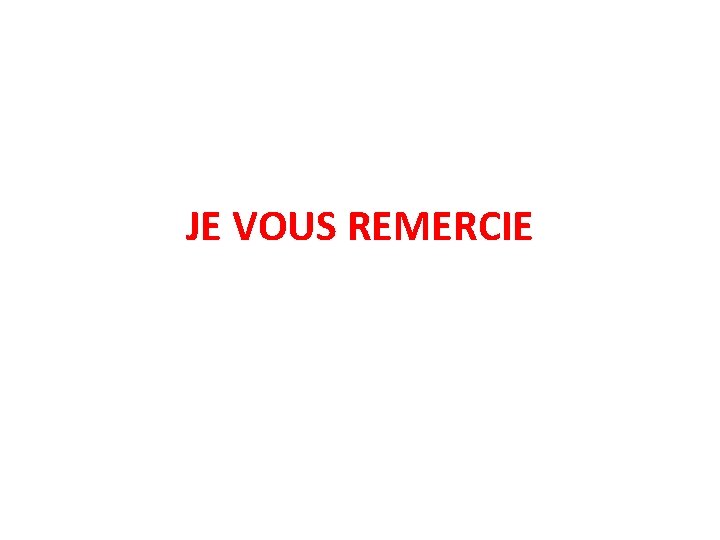 JE VOUS REMERCIE 