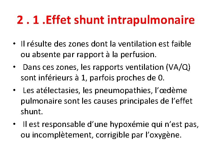 2. 1. Effet shunt intrapulmonaire • Il résulte des zones dont la ventilation est