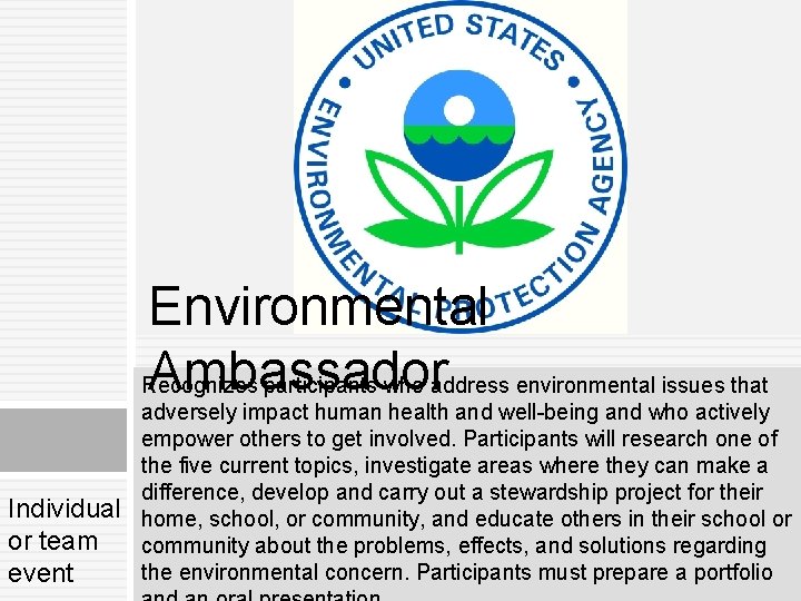 Environmental Ambassador Recognizes participants who address environmental issues that Individual or team event adversely