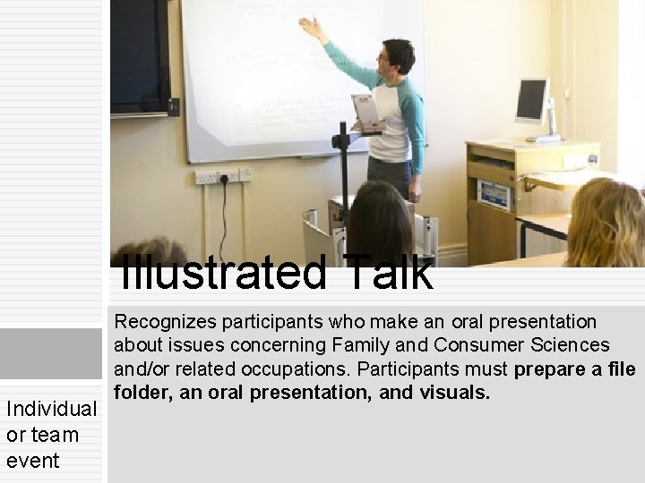 Illustrated Talk Individual or team event Recognizes participants who make an oral presentation about Illustrated Talk Individual or team event Recognizes participants who make an oral presentation about