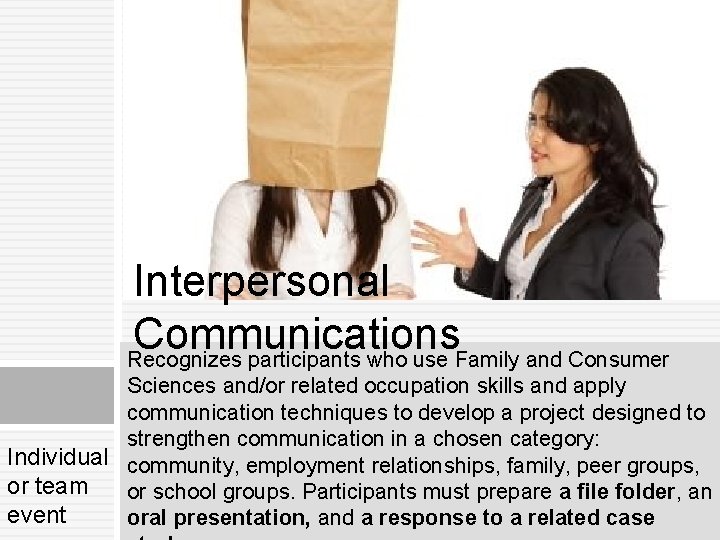 Interpersonal Communications Recognizes participants who use Family and Consumer Sciences and/or related occupation skills Interpersonal Communications Recognizes participants who use Family and Consumer Sciences and/or related occupation skills